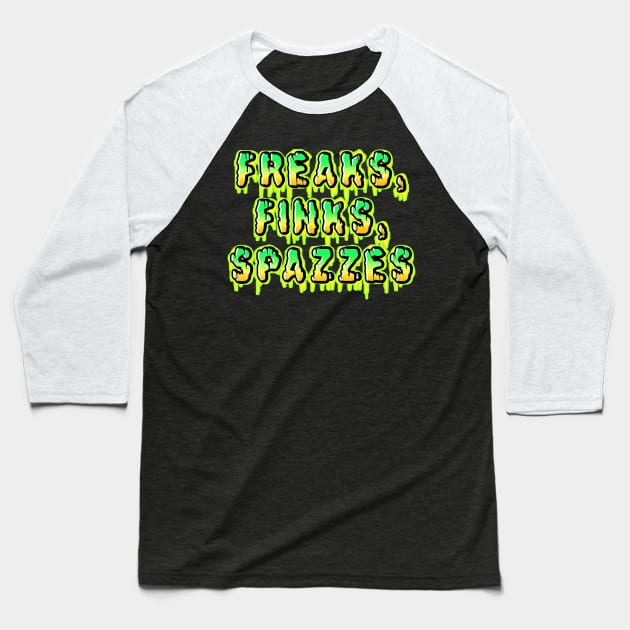 Freaks, Finks, Spazzes - Logo GREEN Baseball T-Shirt by RadioactiveUppercut